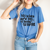 My kids are my whole world Graphic Tee