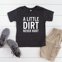 A little dirt never hurt T-Shirt